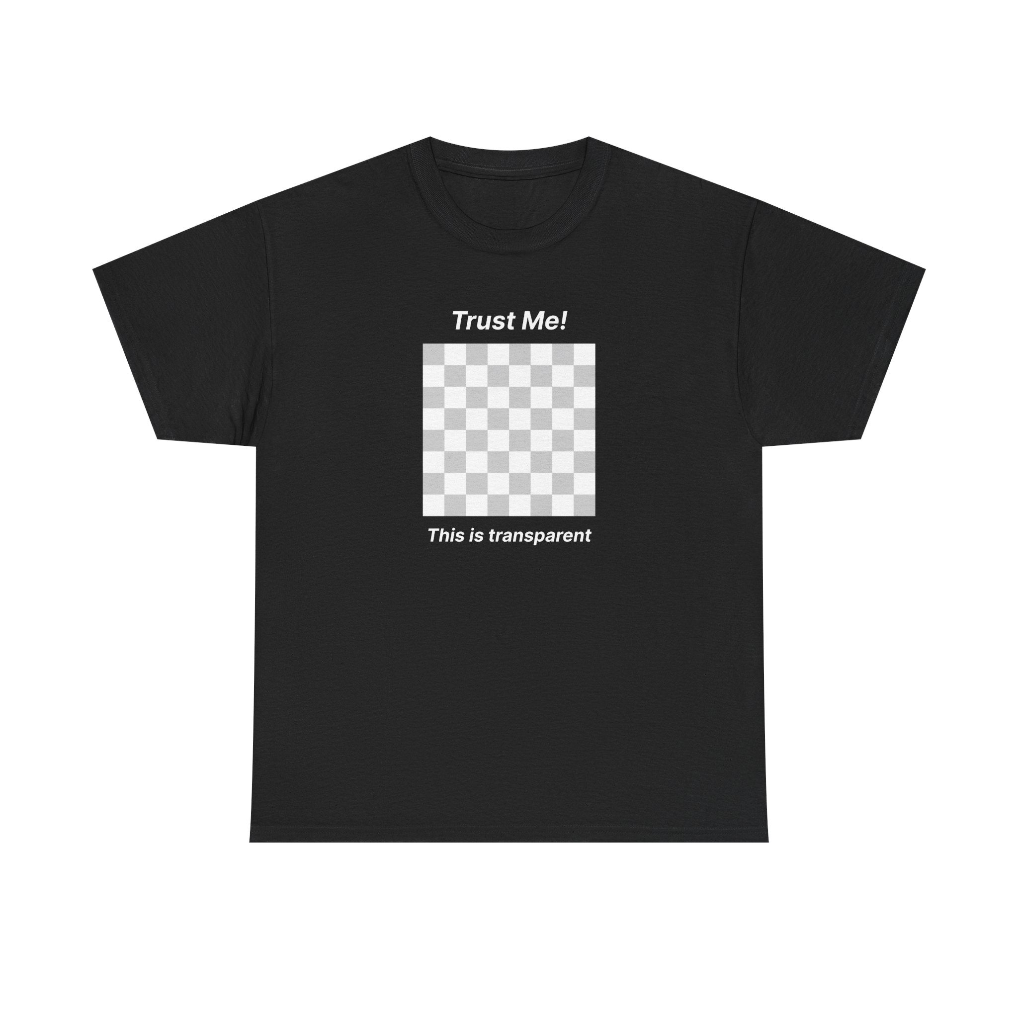 Trust Me ! This is transparent | Minimalist Unisex Cotton Tee | Dezign Water