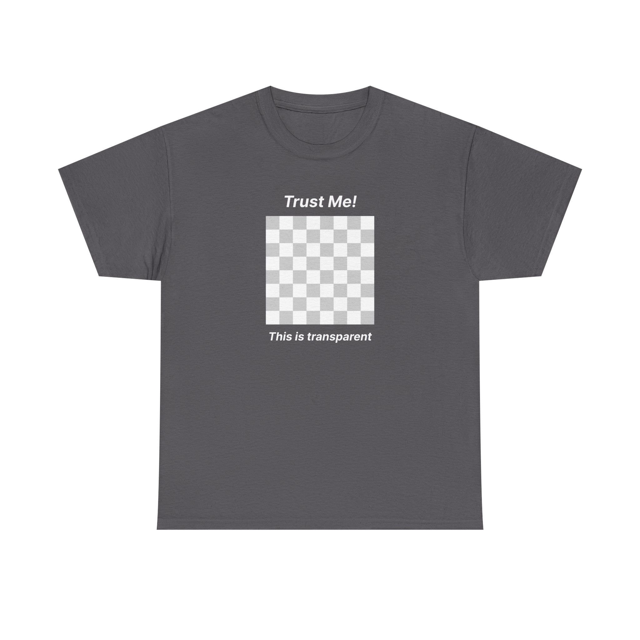 Trust Me ! This is transparent | Minimalist Unisex Cotton Tee | Dezign Water
