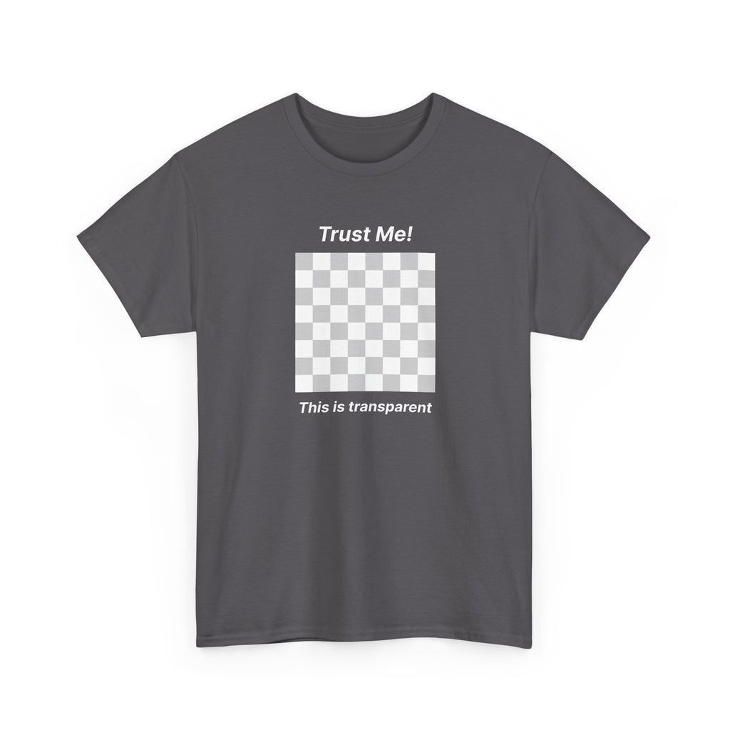 Trust Me ! This is transparent | Minimalist Unisex Cotton Tee | Dezign Water